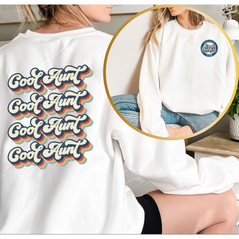 Cool Aunt Sweatshirt Front and Back Print Gift For Aunti,Perfect Auntie Gift,Aunty Sister Sweater, Retro Cool Aunt Club Design For Woman - 2.jpg