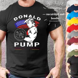 donald pump gym t shirt gift for gym rats,bodybuilder and weightlifting tshirt for mens,oversized funny gym shirt,pump c
