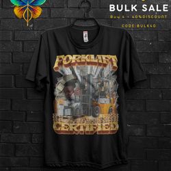 forklift certified funny gift t shirt for forklift mechanic,forklift truck driver training tshirt for forklift operator,
