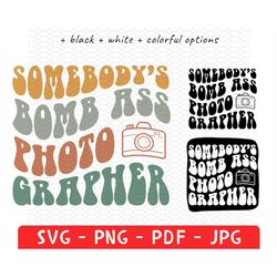 Somebodys Bomb Ass Photographer Shirt Png Svg, Trendy Retro Photography Png, Cute Photography Shirts Svg, Photographer G