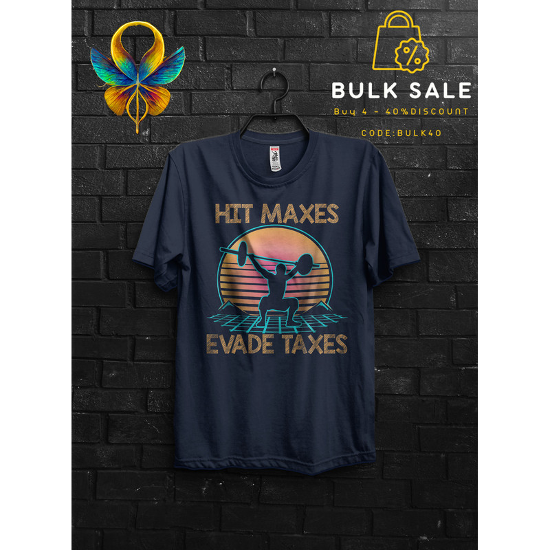 Hit Maxes Evade Taxes Gym Gift T Shirt Meme For Man, Deadlift TShirt For Gym Rats, Funny Pumpcover WorkoutShirt For Bodybuilder,Anabolic Tee - 5.jpg