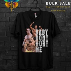 mike ohearn funny meme gym t shirt gift, baby dont hurt me muscle shirt for gym rats, oversized funny pump cover for man