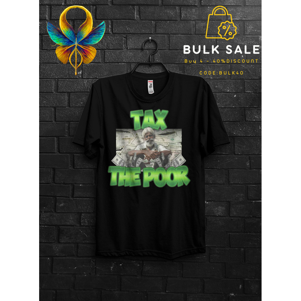 Tax The Poor Funny Gift Meme Shirt For Mens,Rich Dad Poor Dad T Shirt For Tax Fraud,Tax Evasion Quotes Tshirt Appareal,Tax Day Tee For Boys - 1.jpg