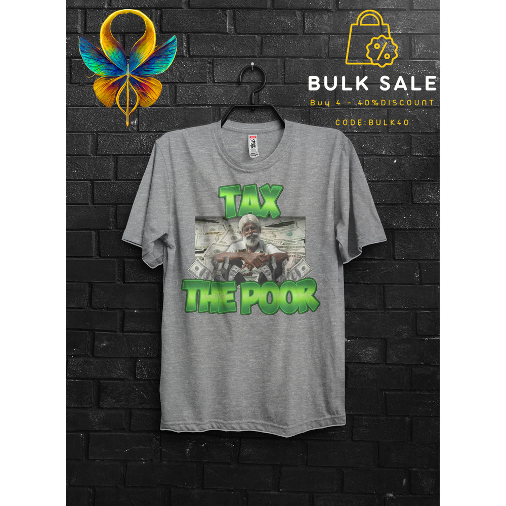 Tax The Poor Funny Gift Meme Shirt For Mens,Rich Dad Poor Dad T Shirt For Tax Fraud,Tax Evasion Quotes Tshirt Appareal,Tax Day Tee For Boys - 3.jpg