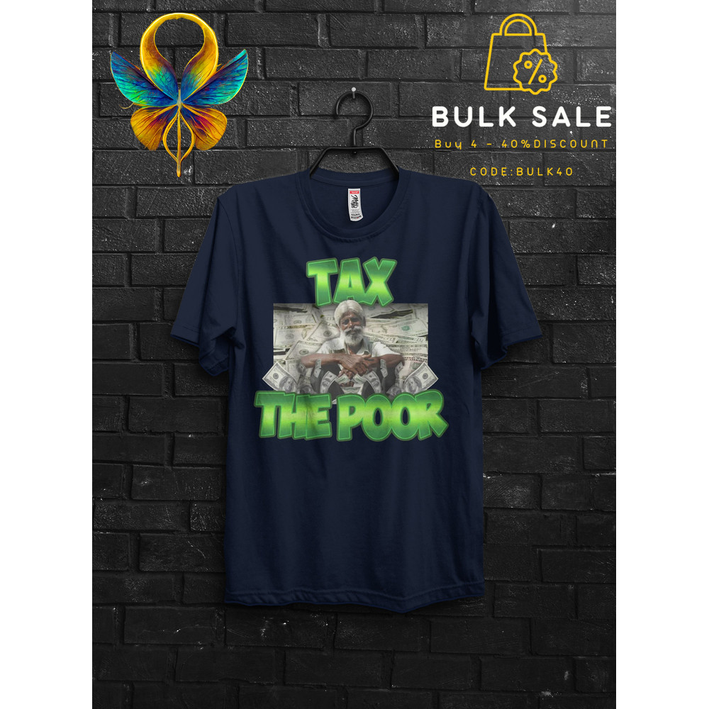 Tax The Poor Funny Gift Meme Shirt For Mens,Rich Dad Poor Dad T Shirt For Tax Fraud,Tax Evasion Quotes Tshirt Appareal,Tax Day Tee For Boys - 4.jpg