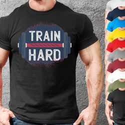 train hard motivational gym tee for man and woman,gym t shirt for boys and girls,bodybuilder weightlifting gift,pump cov