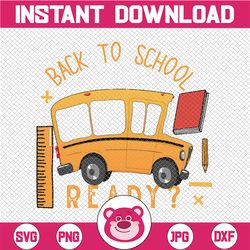 school bus svg, back to school ready svg, yellow bus print design, 1st day of school svg file, gift for bus driver svg