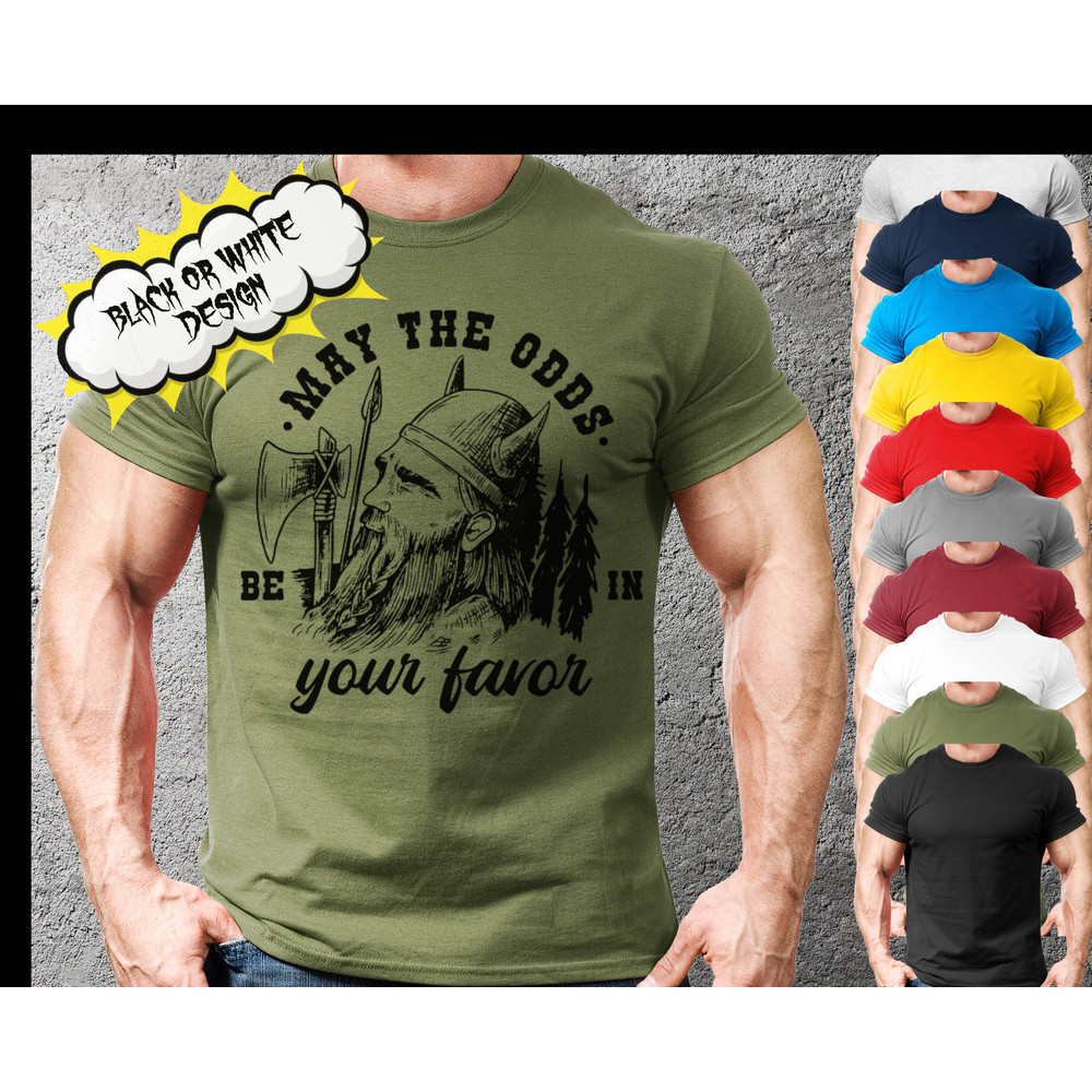 Viking Warrior May the Odds Be In Your Favor Norse Mythology TShirt Unique Unisex Tee,Scandinavian Viking Nordic Gift For Guys,Viking Shirt - 1.jpg