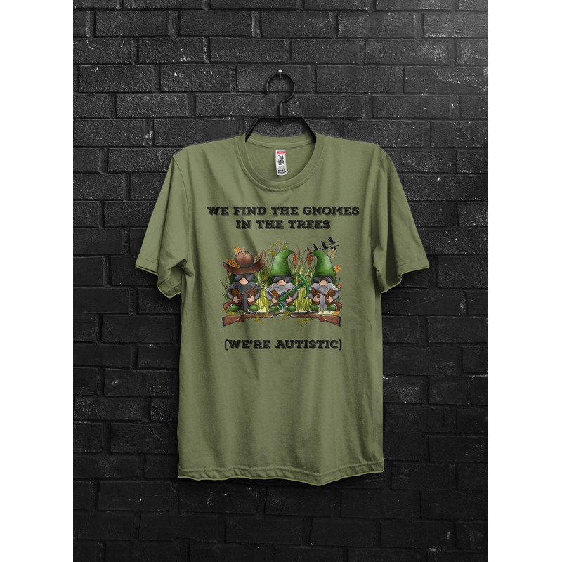 We're Autistic Gnomes Meme Shirt Gift For Fun,Funny Tik Tok Appareal,Gnomes Are Real,They Are Everywhere,Gnome Encounter Shirt For Hunter - 5.jpg