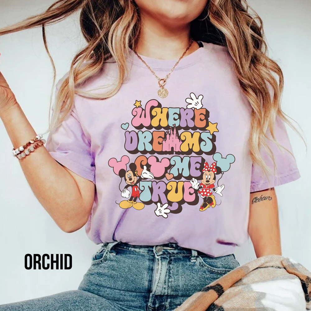 Comfort ColorsĀ® Disney Where Dreams Come True Shirt,Colorful Vacay Shirt,Disney Aesthetic Shirt,Mickey & Co,Disneyworld Shirt,Disney Family - 2.jpg