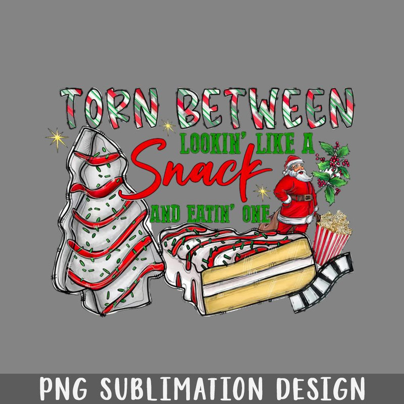 A10072372-Torn Between Lookin like a Snack PNG, Christmas Cakes PNG.jpg