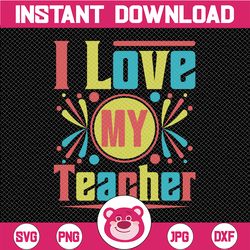 teachers svg, i love my teachers svg, school svg, back to school svg, love teacher svg, first day of school cricut