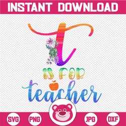T Is For Teacher Png, Back To School PNG Files For Sublimation, School Teacher, Teacher Png, 1st Day Of School, Hand