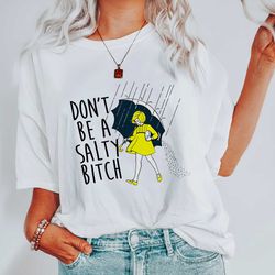 dont be salty shirt,funny shirt for women,dont be a salty bitch,gift for her,gift for women, salty shirt,funny sarcastic