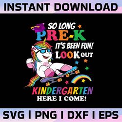 so long pre-k it's been fun look out kindergarten here i come png, pre-k unicorn png, back to school png, kindergarten