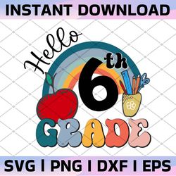 hello sixth grade rainbow svg, hello 6th grade svg, 6th grade svg, retro rainbow, first day of school svg, back to