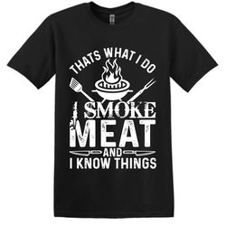 i smoke meat and know things dad t-shirt - the grill masters wisdom