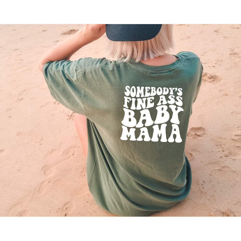 Comfort Colors® Somebody's Fine Ass Baby Mama Shirt, Funny Mom T-shirt, Aesthetic Baby Mama Shirt, Mother To Be Gift, Vsco Shirt - 1.jpg