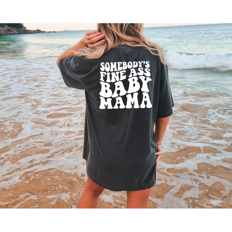 Comfort Colors® Somebody's Fine Ass Baby Mama Shirt, Funny Mom T-shirt, Aesthetic Baby Mama Shirt, Mother To Be Gift, Vsco Shirt - 2.jpg