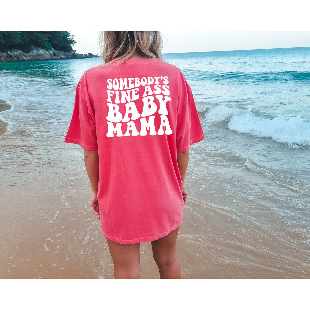 Comfort Colors® Somebody's Fine Ass Baby Mama Shirt, Funny Mom T-shirt, Aesthetic Baby Mama Shirt, Mother To Be Gift, Vsco Shirt - 3.jpg