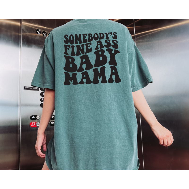 Comfort Colors® Somebody's Fine Ass Baby Mama Shirt, Funny Mom T-shirt, Aesthetic Baby Mama Shirt, Mother To Be Gift, Vsco Shirt - 4.jpg