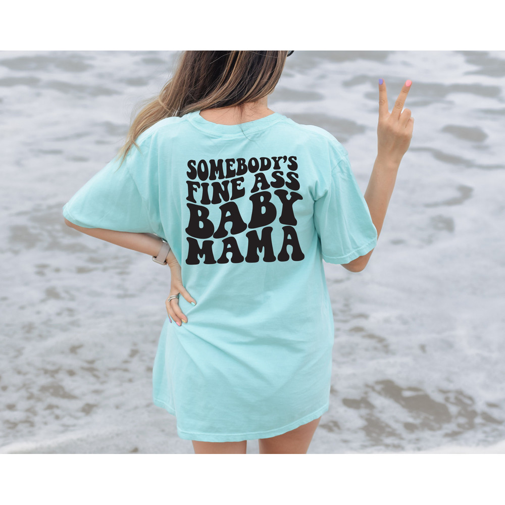 Comfort Colors® Somebody's Fine Ass Baby Mama Shirt, Funny Mom T-shirt, Aesthetic Baby Mama Shirt, Mother To Be Gift, Vsco Shirt - 5.jpg