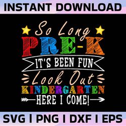 so long pre-k it's been fun look out kindergarten here i come png, kindergarten graduation png, back to school png