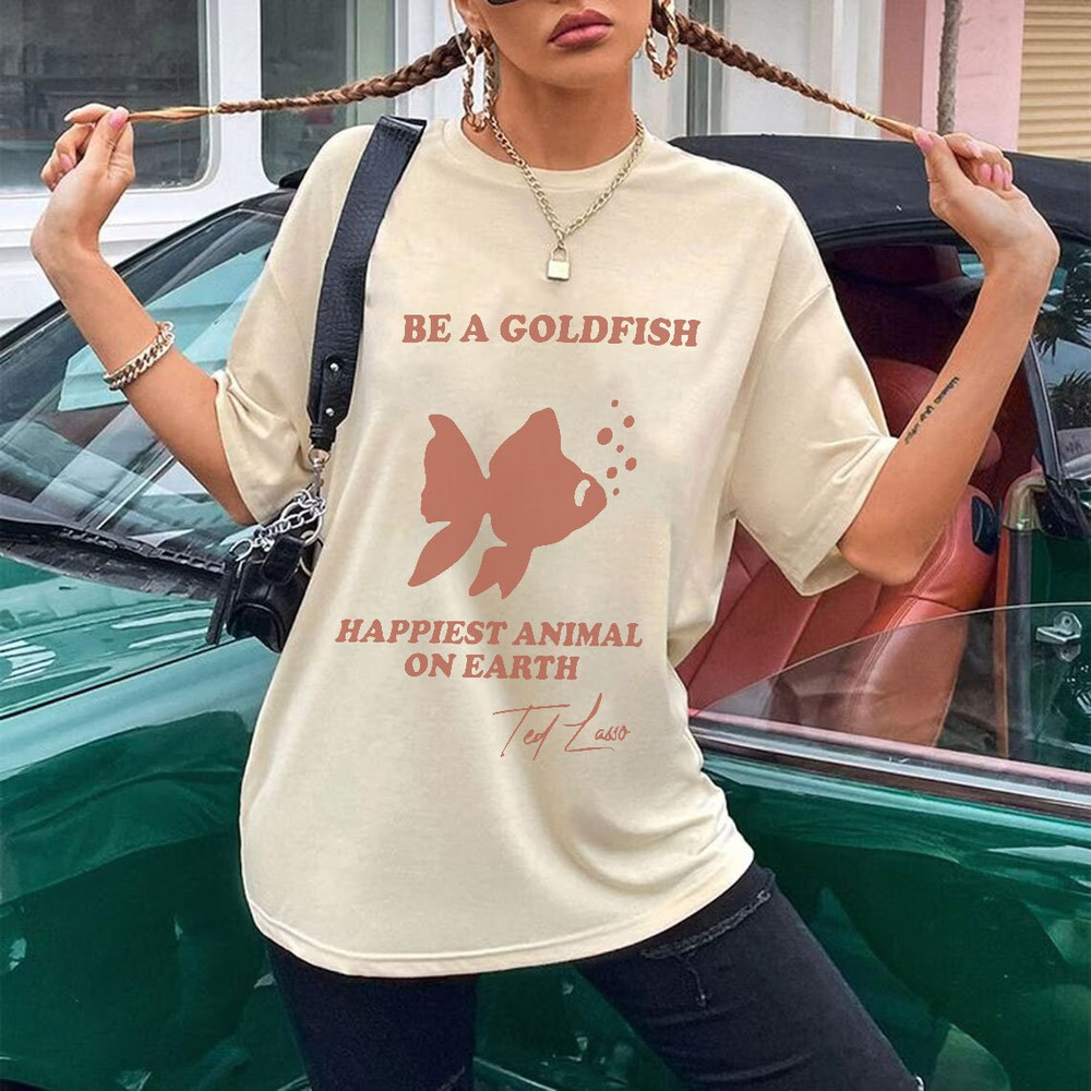 Be a Goldfish Shirt, Be A Goldfish Tshirt, Ted Lasso, Believe Ted Shirt - 1.jpg