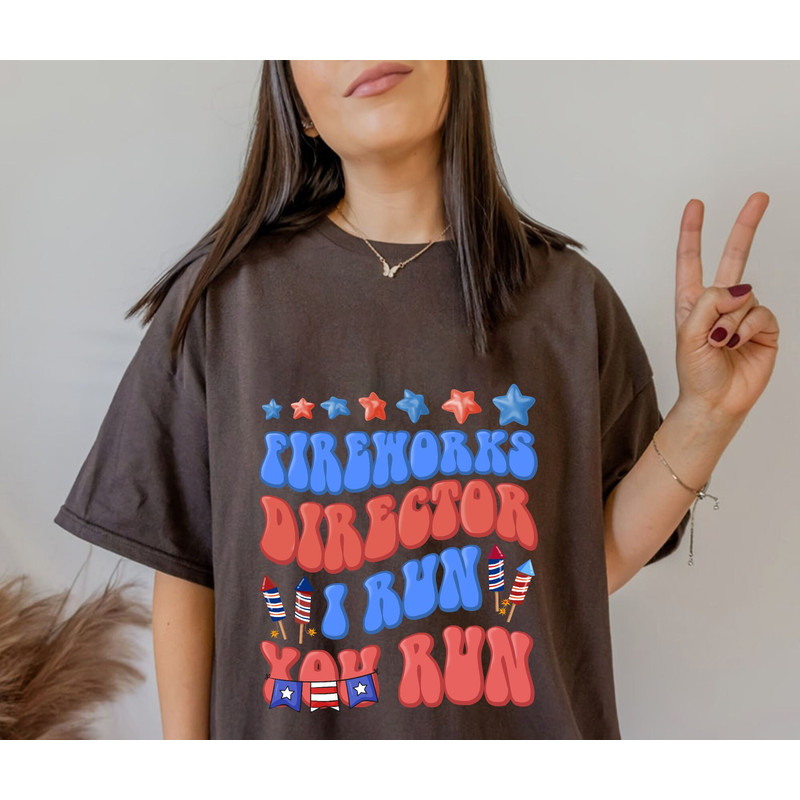 Funny 4th of July Fireworks Shirt, Fireworks Director I Run You Run Tee, Unisex Tee Patriotic USA American Flag Sweatshirt Hoodie - 4.jpg