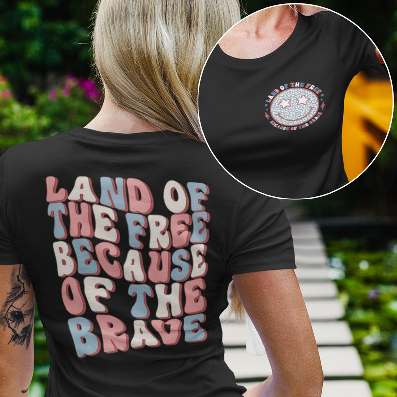 Land Of The Free Because Of The Brave, 4th of July Shirt, America Shirt, Fourth of July Shirt, Freedom Usa Shirt, Funny 4th July T-Shirt - 1.jpg