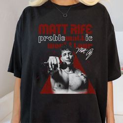 matt rife shirt, matt rife tour shirt, rifey material t-shirt, matt rife gifts, problematic tour shirt, matt rife fan sw