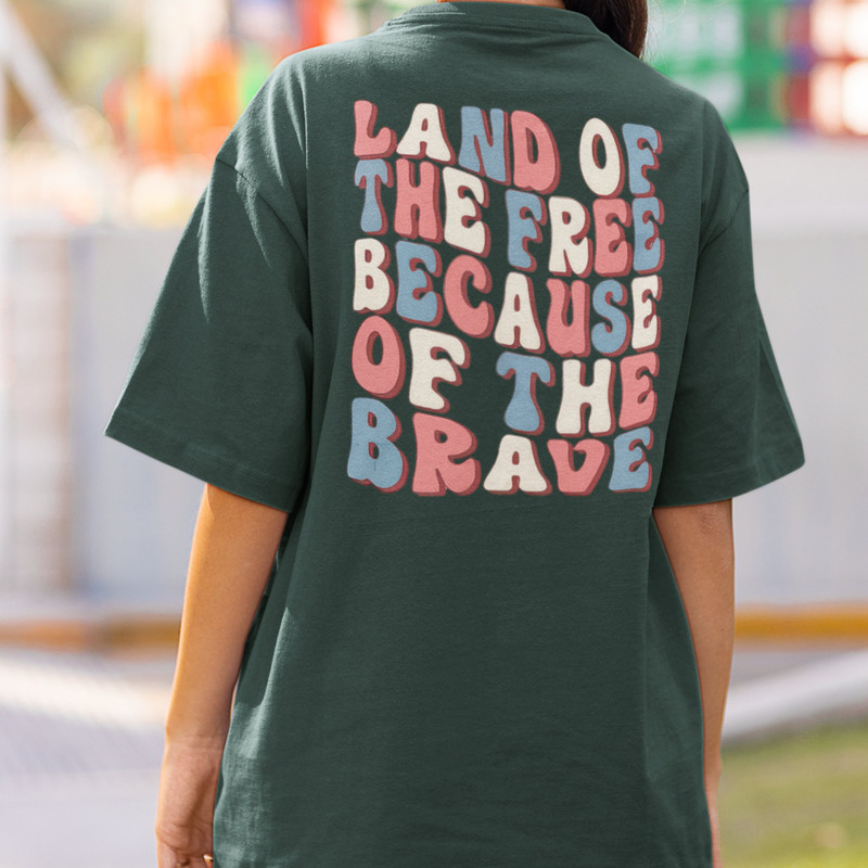 Land Of The Free Because Of The Brave, 4th of July Shirt, America Shirt, Fourth of July Shirt, Freedom Usa Shirt, Funny 4th July T-Shirt - 2.jpg