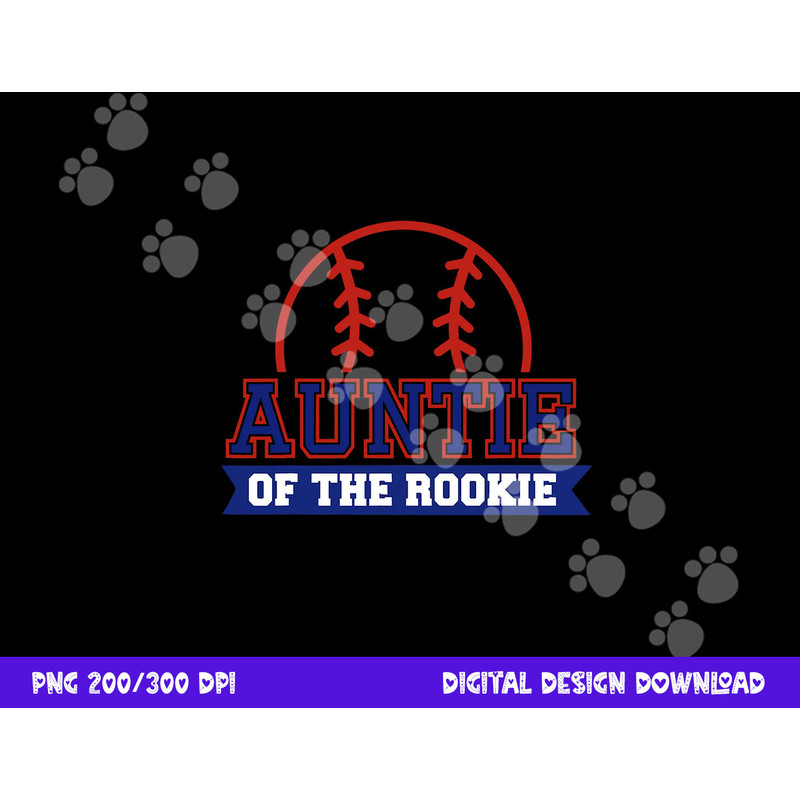 Auntie of Rookie 1st Birthday Baseball Theme Matching Party png, sublimation copy.jpg