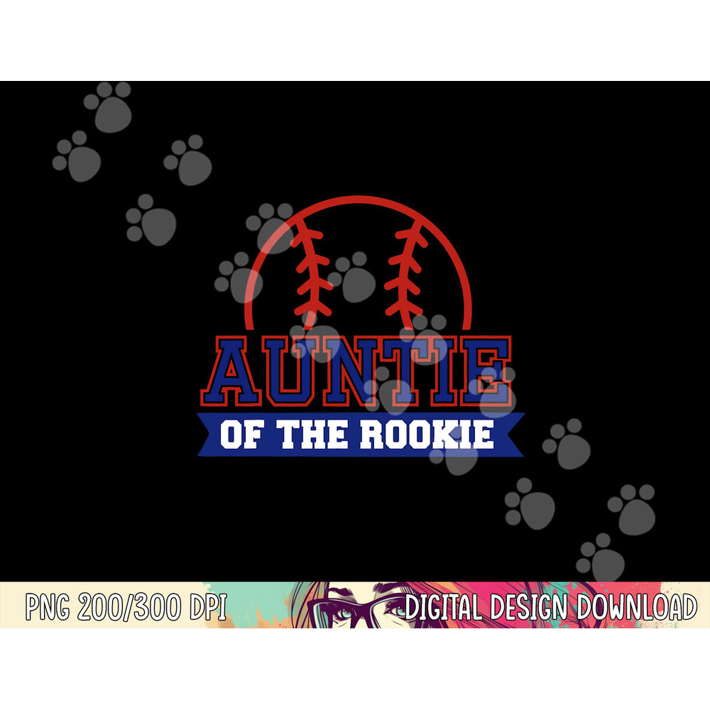 Auntie of Rookie 1st Birthday Baseball Theme Matching Party png, sublimation copy.jpg