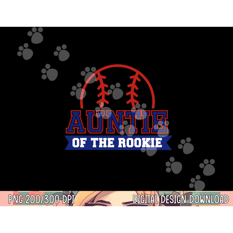 Auntie of Rookie 1st Birthday Baseball Theme Matching Party png, sublimation copy.jpg