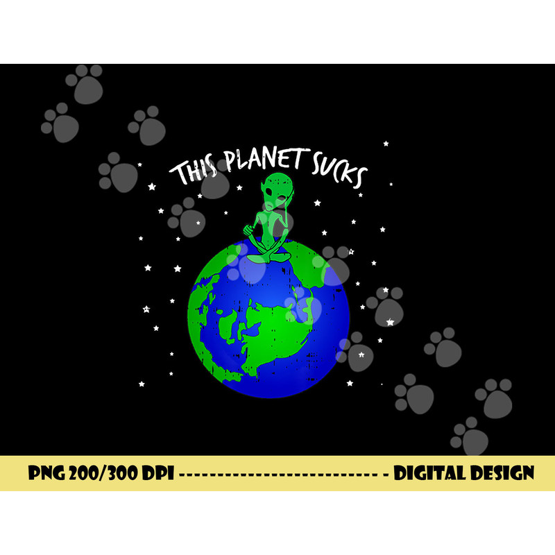 Alien Sitting On Earth This Planet Sucks Fun Halloween Gift png, sublimation copy.jpg