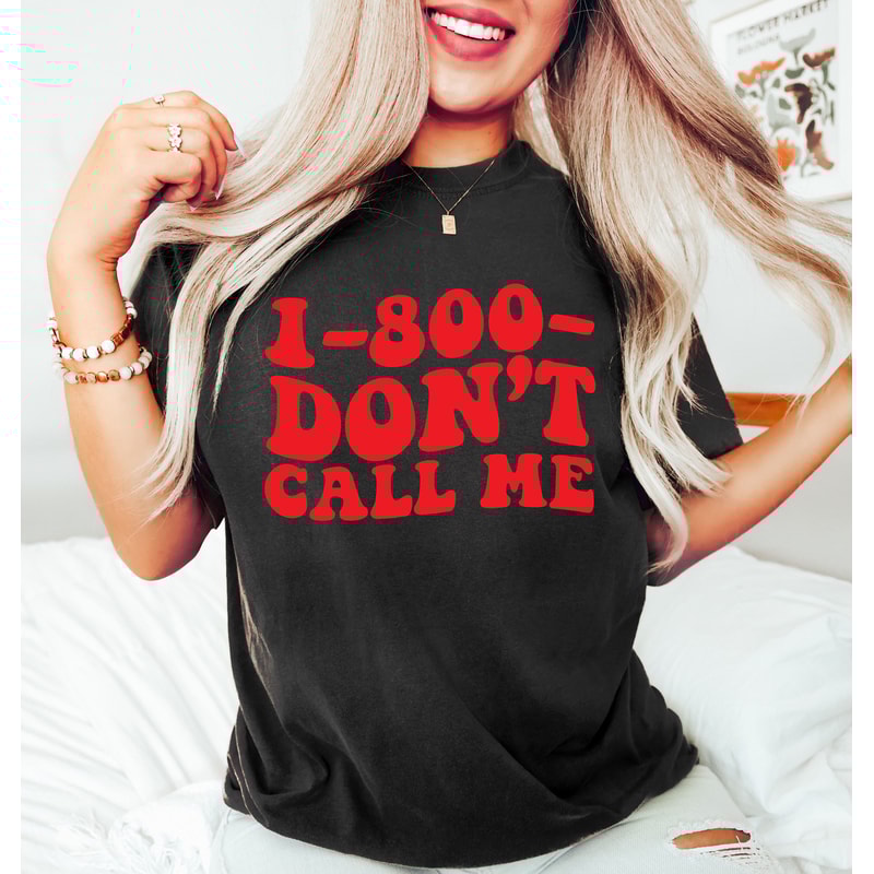 1-800 Dont Call Me Shirt, Sarcastic Quote Shirt, Funny Shirts, Motivational Shirt, Inspirational Quote Shirt, Social Anxiety Sweatshirt - 1.jpg