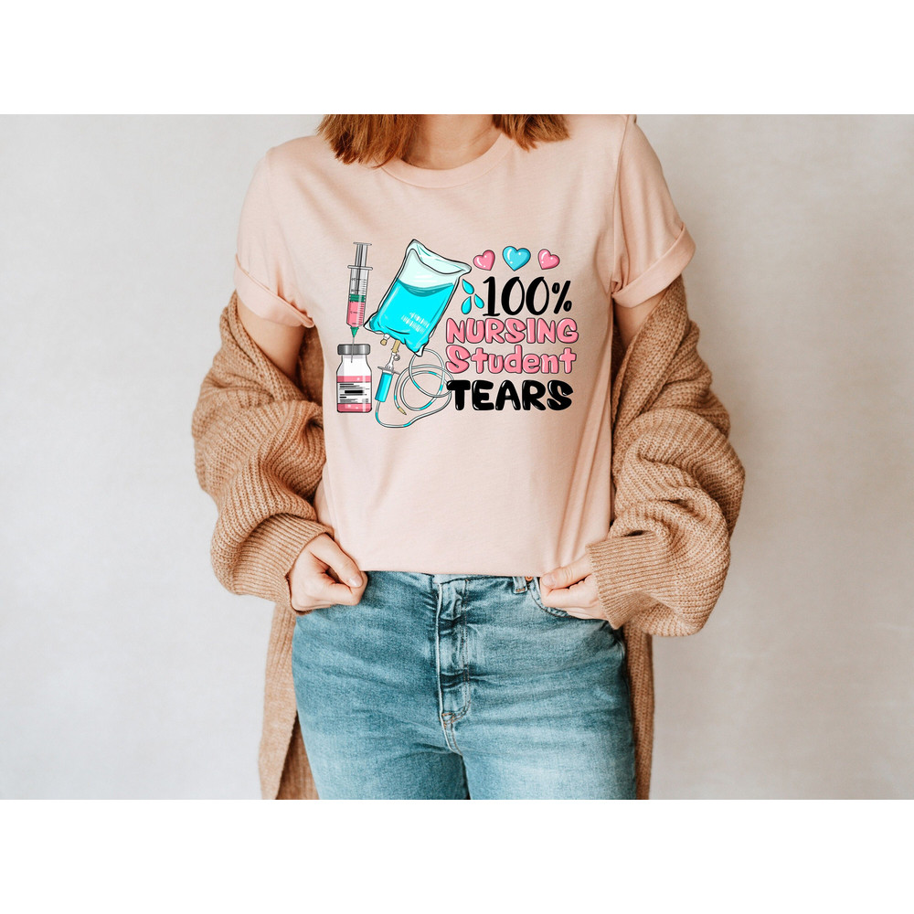 100% Nursing Student Tears Shirt, Nursing Student Tee, Future Nurse Shirt, Future RN Tee, RN Graduation Gifts, Nurse Graduate Gifts - 1.jpg