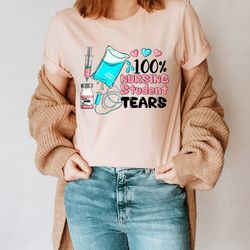 100 nursing student tears shirt, nursing student tee, future nurse shirt, future rn tee, rn graduation gifts, nurse grad