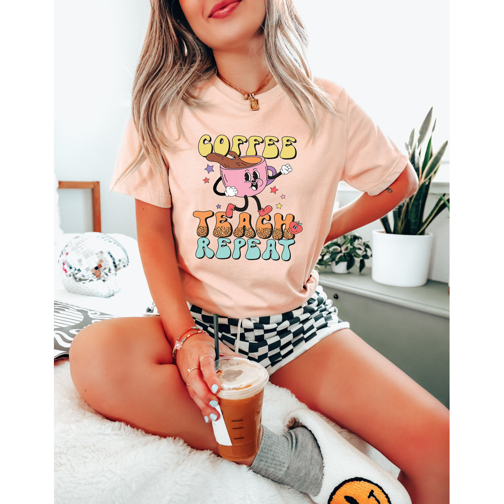 Coffee Teach Repeat Shirt, Coffee Lover Teacher, Teacher Shirt, Teacher Gift, Funny Teacher Shirt, Tired Teacher, Teacher Appreciation - 1.jpg