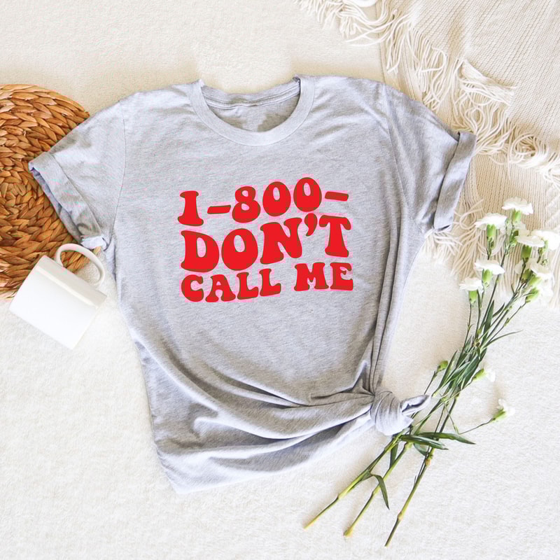 1-800 Dont Call Me Shirt, Sarcastic Quote Shirt, Funny Shirts, Motivational Shirt, Inspirational Quote Shirt, Social Anxiety Sweatshirt - 2.jpg