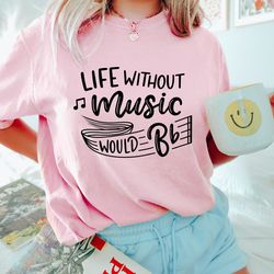 life without music would be flat shirt, funny music teacher shirt, music teacher gift, teacher tshirt, music education t