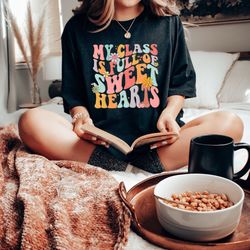 my class is full of sweethearts teacher shirt, kindergarten teacher shirt, teacher sweatshirts, wholesome teacher sweats