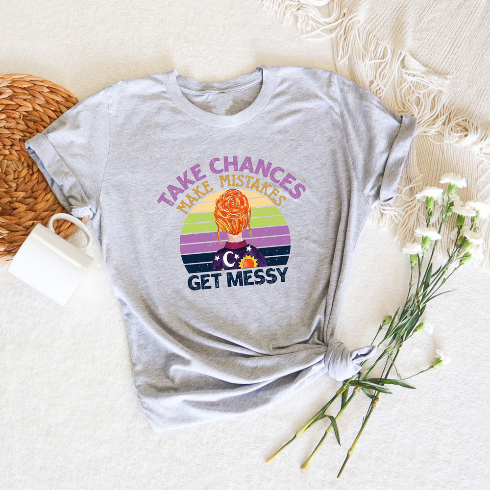 Take Chances Make Mistakes Get Messy Shirt, Teacher Shirt, Teacher T-shirt, Teacher Appreciation, Teacher Life Shirt, Gift For Teachers - 2.jpg