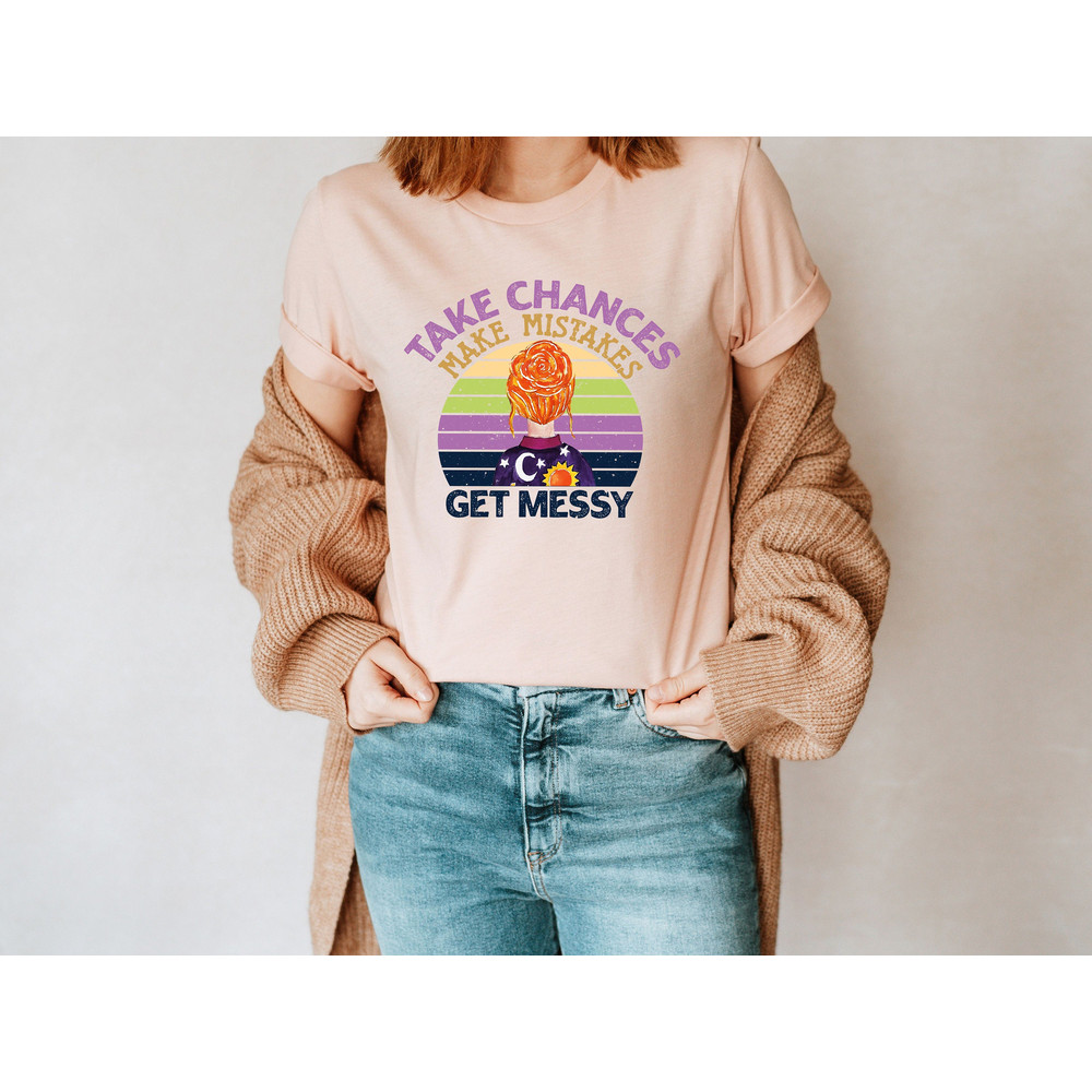 Take Chances Make Mistakes Get Messy Shirt, Teacher Shirt, Teacher T-shirt, Teacher Appreciation, Teacher Life Shirt, Gift For Teachers - 3.jpg