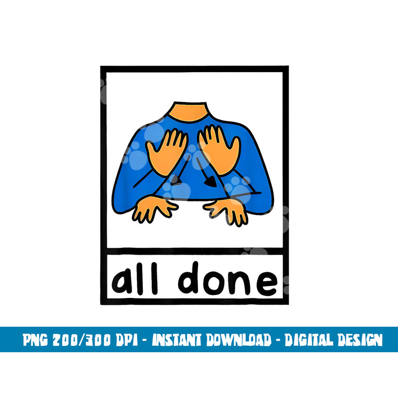 All done sign language speech pathology aac sped teacher  png, sublimation copy.jpg