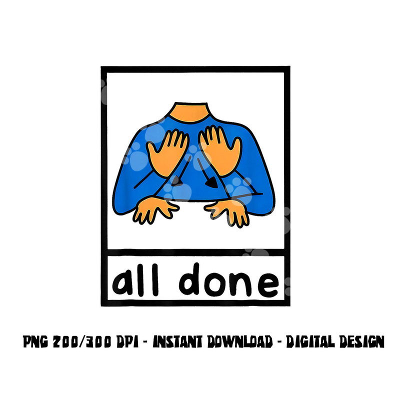 All done sign language speech pathology aac sped teacher png, sublimation copy.jpg
