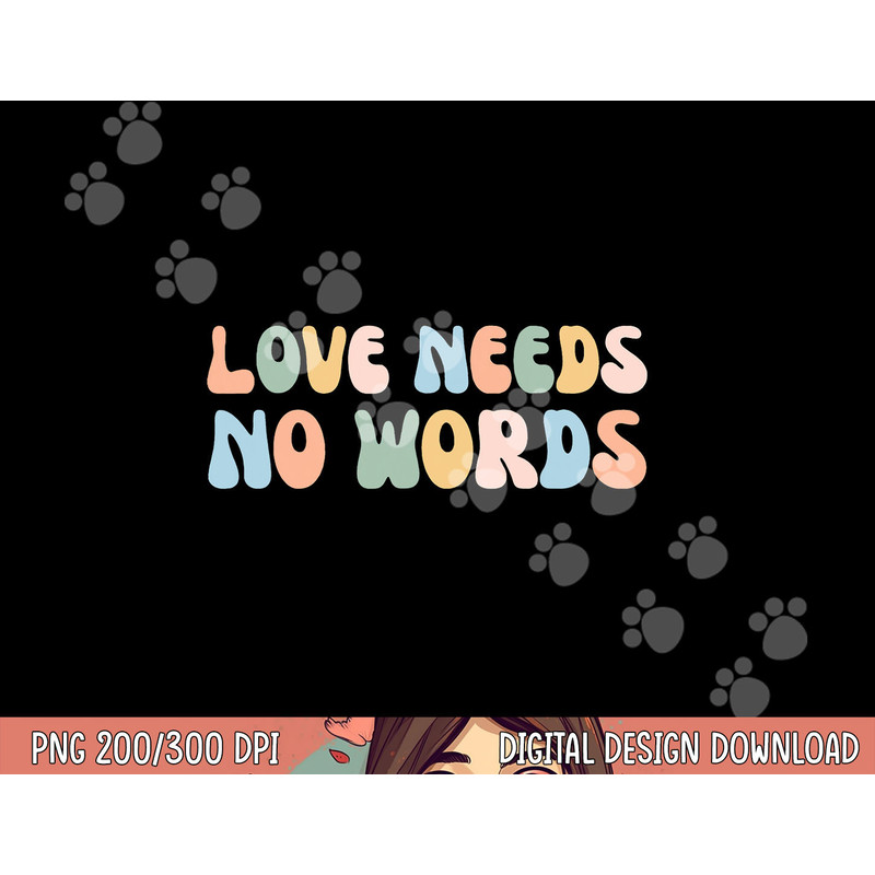 Autism Awareness Teacher Shirt Love Needs No Word Groovy Tee png, sublimation copy.jpg
