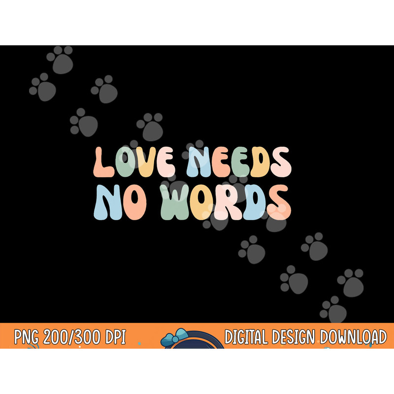 Autism Awareness Teacher Shirt Love Needs No Word Groovy Tee  png, sublimation copy.jpg