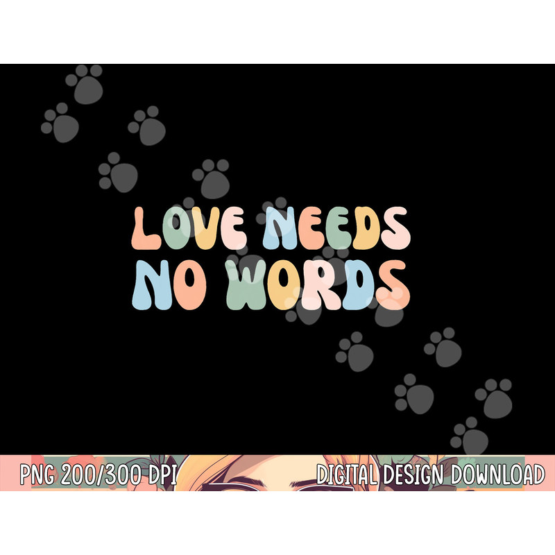Autism Awareness Teacher Shirt Love Needs No Word Groovy Tee png, sublimation copy.jpg